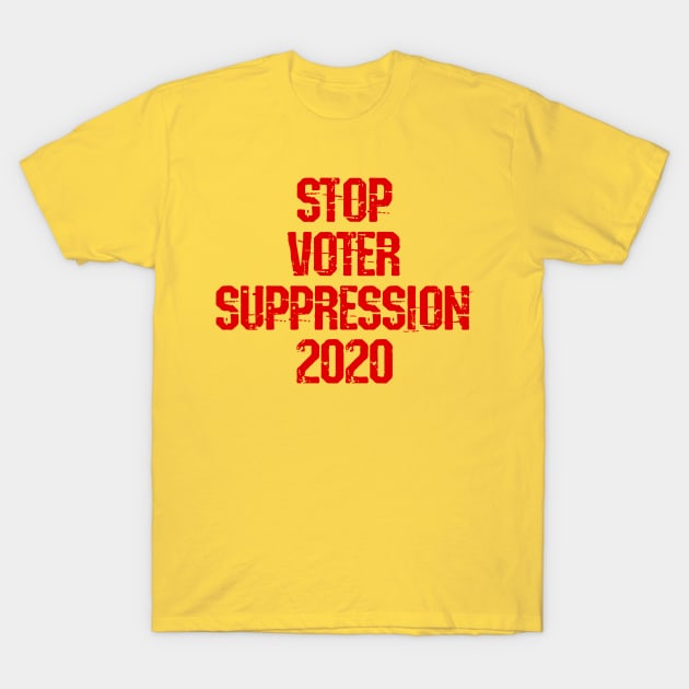 Stop voter suppression now. Fight the breakdown of democracy. No to Trump. Vote against fascism, racism. Presidential elections 2020. Voters right. Protect voting rights T-Shirt by IvyArtistic